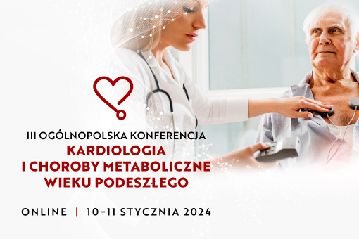 III Ogólnopolska Konferencja Kardiologiczna i Choroby Metaboliczne Wieku Podeszłego