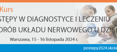 XXI Kurs medyczny: Postępy w diagnostyce i leczeniu chorób układu nerwowego u dzieci