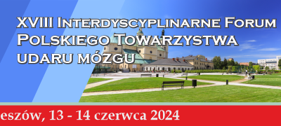 XVIII Interdyscyplinarne Forum Polskiego Towarzystwa Udaru Mózgu