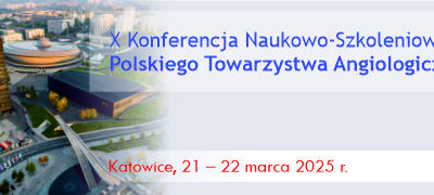 X Konferencja Polskiego Towarzystwa Angiologicznego