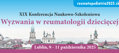 XIX Konferencja Naukowo-Szkoleniowa Wyzwania w reumatologii dziecięcej