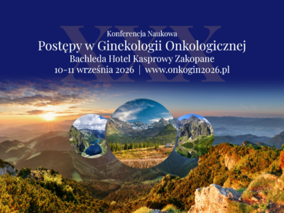 XXX Konferencja Naukowa Postępy w Ginekologii Onkologicznej